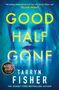 Tarryn Fisher: Good Half Gone, Buch