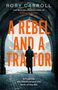 Text: "A Rebel and a Traitor." Ein Mann im Mantel und Hut steht unter einem steinernen Bogen auf einer Kopfsteinpflasterstraße., Buch
