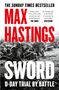 „The Sunday Times Bestseller Max Hastings Sword D-Day Trial by Battle“. Bild zeigt Soldaten im Kampf, schwarz-weiß.