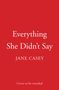 Jane Casey: Everything She Didn't Say, Buch