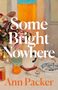 Ann Packer: Some Bright Nowhere, Buch