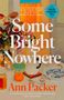 Ann Packer: Some Bright Nowhere Exaiie Pb, Buch, Buch