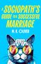 Text: "A Sociopath’s Guide to a Successful Marriage" von M. K. Oliver. Illustration einer Katze mit bunter Sonnenbrille., Buch