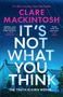 Text: "The No.1 Sunday Times Bestseller", "Claire Mackintosh", "It's Not What You Think", "The truth is even worse..." Häuser im Regen.