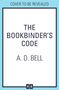 Text: "Cover to be revealed", "The Bookbinder's Code", "A. D. Bell". Blau-weiße Gestaltung, unten kleines HQ-Logo., Buch