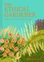 "The Ethical Gardener: Ideas and actions for greener living" von Thomas Rutter. Illustration: Blumenwiese mit bunten Blumen., Buch
