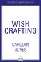 Carolyn Boyes: Wish Crafting, Buch