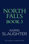 Text in heller Schrift auf dunklem Hintergrund: "North Falls Book 3", "Karin Slaughter", "The Global No. 1 Bestseller".