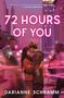 „72 HOURS OF YOU“ und „DARIANNE SCHRAMM“ in leuchtenden Buchstaben über einem Paar, das sich umarmt, vor einer Stadtansicht., Buch