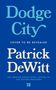 "Dodge City", "Cover to be revealed", "Patrick DeWitt". Blaues Cover mit hellem Text.