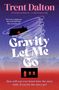 Trent Dalton: Gravity Let Me Go, Buch