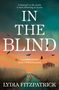 „A dead girl in the marsh. A town drowning in secrets. IN THE BLIND. ‚A propulsive mystery‘ STACY WILLINGHAM. LYDIA FITZPATRICK.“ Ein Weg zwischen Schilf., Buch