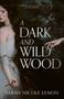 „A DARK AND WILD WOOD“ von Sarah Nicole Lemon. Unten ein Halbmond-Symbol und der Text „FINAL COVER TO BE REVEALED“., Buch