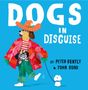 "Dogs in Disguise" von Peter Bently & John Bond. Ein Hund verkleidet sich bunt, führt einen kleineren Hund an der Leine.