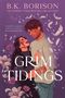B. K. Borison: Grim Tidings, Buch