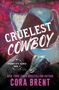 „CRUELEST COWBOY“, „STORM’S EYE RANCH BOOK 1“, „NEW YORK TIMES BESTSELLING AUTHOR CORA BRENT“. Mann mit Cowboyhut., Buch