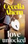 Text: "Cecelia Ahern", "love unlocked", "Sometimes the key is letting go...", "A tender, moving story" - Louise O'Neill. Herzförmiges Vorhängeschloss.