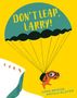 „DON'T LEAP, LARRY!” John Briggs, Nicola Slater. Illustration: Ein Tier mit Fallschirm springt von einer Klippe., Buch