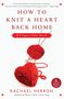 Rachael Herron: How to Knit a Heart Back Home, Buch