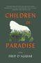 Fred D'Aguiar: Children of Paradise, Buch