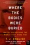 T. J. English: Where the Bodies Were Buried, Buch