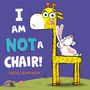 Ross Burach: I Am Not a Chair!, Buch