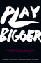 Al Ramadan: Play Bigger, Buch