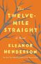 Eleanor Henderson: The Twelve-Mile Straight, Buch