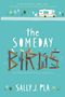 Sally J Pla: The Someday Birds, Buch, Buch