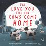 Kathryn Cristaldi: I'll Love You Till the Cows Come Home Board Book, Buch