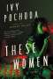 Ivy Pochoda: These Women, Buch
