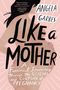 Angela Garbes: Like a Mother, Buch