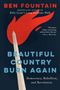 "BEAUTIFUL COUNTRY BURN AGAIN", Democracy, Rebellion, and Revolution. Illustration eines roten Flammenbrenners.