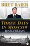 Buchtitel: "Three Days in Moscow: Ronald Reagan and the Fall of the Soviet Empire" von Bret Baier. Bild von Reagan.