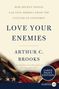 Arthur C Brooks: Love Your Enemies LP, Buch