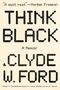 Clyde W Ford: Think Black, Buch