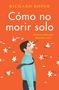 Richard Roper: How Not to Die Alone \ Cómo No Morir Solo, Buch
