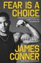 James Conner: Fear Is a Choice: Tackling Life's Challenges with Dignity, Faith, and Determination, Buch