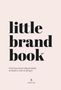 Kalika Yap: Little Brand Book: Find Your Inner Influenceher to Work It, Own It, Bring It, Buch