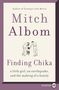 Mitch Albom: Finding Chika: A Little Girl, an Earthquake, and the Making of a Family, Buch