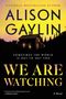 Text: "NATIONAL BESTSELLING AUTHOR ALISON GAYLIN. SOMETIMES THE WORLD IS OUT TO GET YOU. WE ARE WATCHING." Dunkles Haus bei Sonnenuntergang.