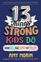 Amy Morin: 13 Things Strong Kids Do: Think Big, Feel Good, ACT Brave, Buch