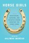 Halimah Marcus: Horse Girls: Recovering, Aspiring, and Devoted Riders Redefine the Iconic Bond, Buch