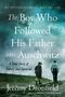 Jeremy Dronfield: The Boy Who Followed His Father Into Auschwitz: A True Story of Family and Survival, Buch