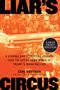 Carl Hoffman: Liar's Circus: A Strange and Terrifying Journey Into the Upside-Down World of Trump's Maga Rallies, Buch