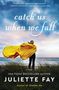 Juliette Fay: Catch Us When We Fall, Buch