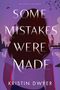 Kristin Dwyer: Some Mistakes Were Made, Buch