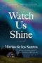 Marisa De Los Santos: Watch Us Shine, Buch