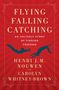 Henri J M Nouwen: Flying, Falling, Catching, Buch