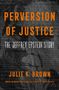 Julie K. Brown: Perversion of Justice, Buch